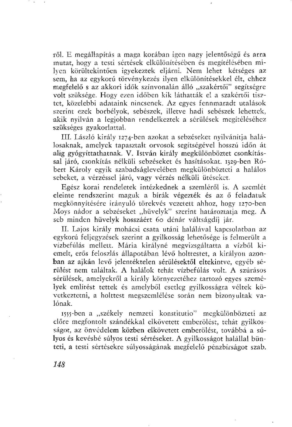 Hogy ezen időben kik láthatták el a szakértői tisztet, közelebbi adataink nincsenek.