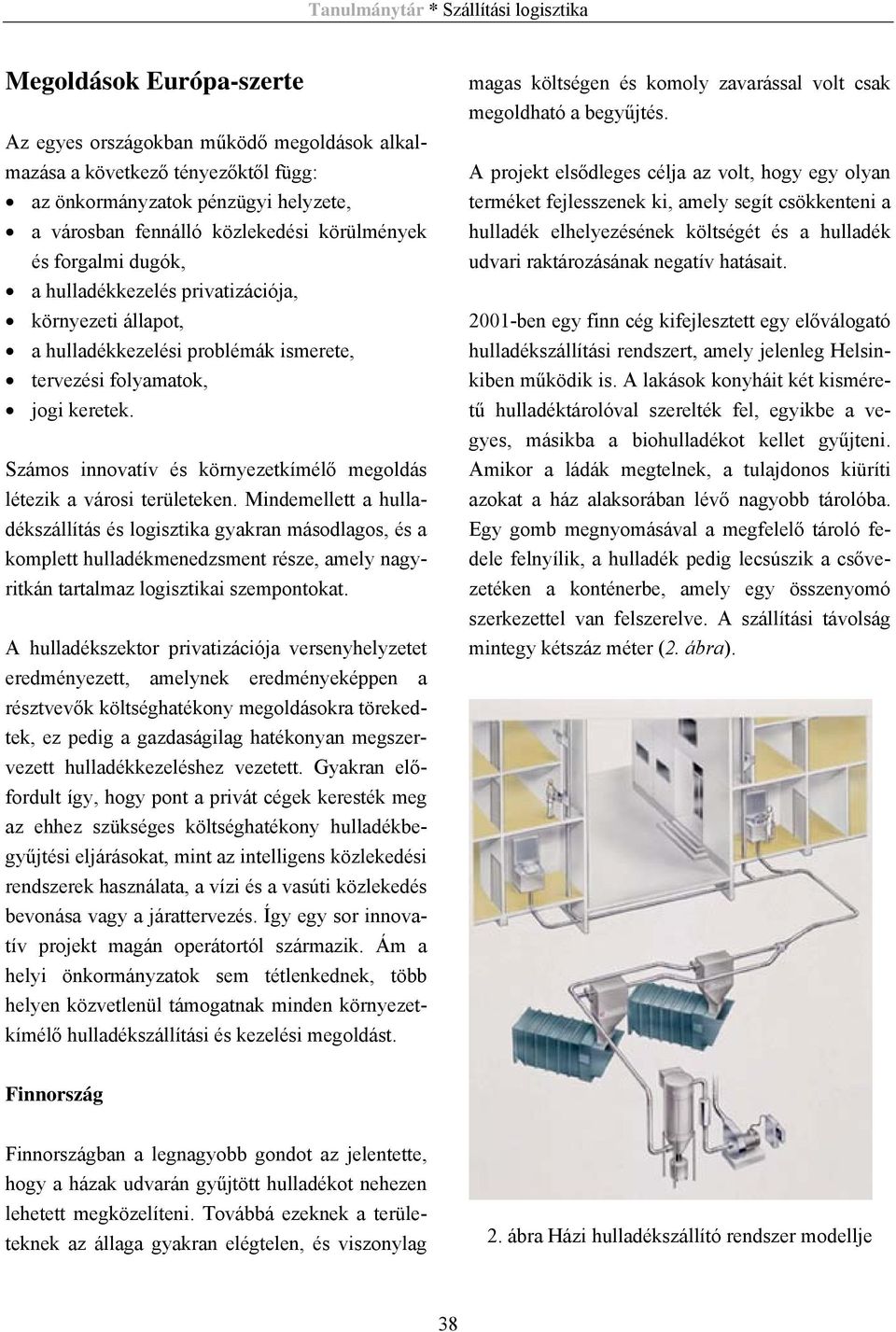 Számos innovatív és környezetkímélő megoldás létezik a városi területeken.