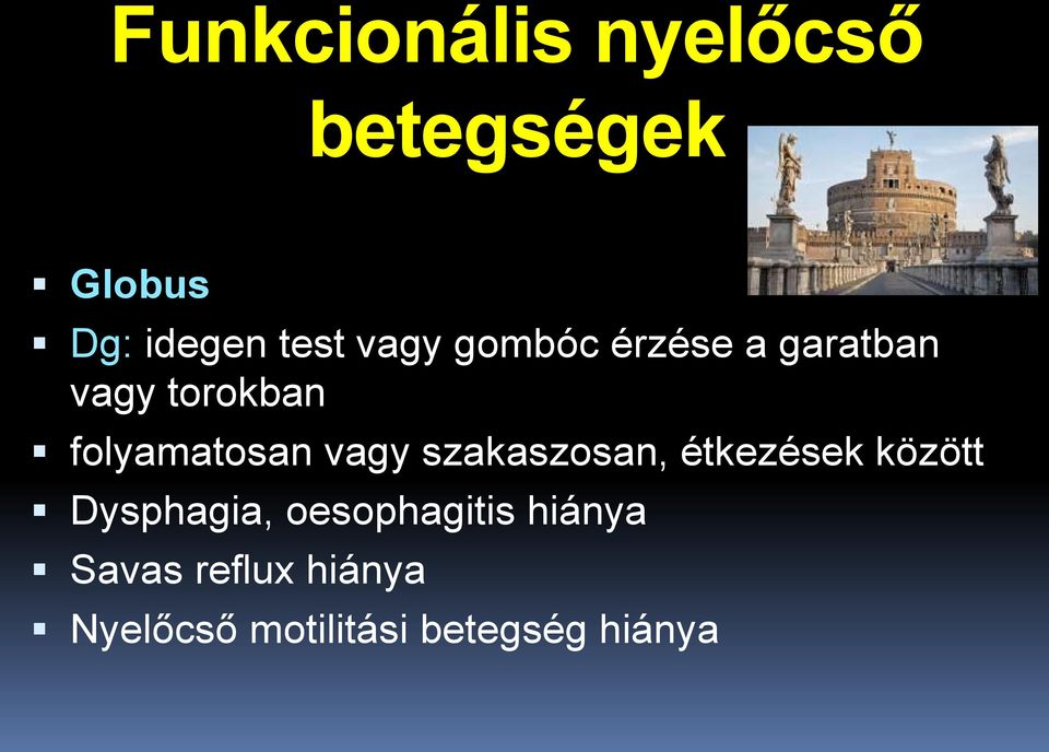 vagy szakaszosan, étkezések között Dysphagia, oesophagitis