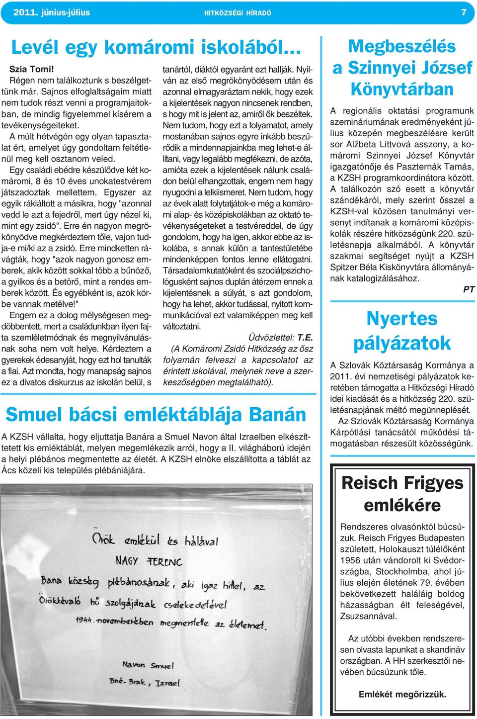 A múlt hétvégén egy olyan tapasztalat ért, amelyet úgy gondoltam feltétlenül meg kell osztanom veled. Egy családi ebédre készülődve két komáromi, 8 és 10 éves unokatestvérem játszadoztak mellettem.