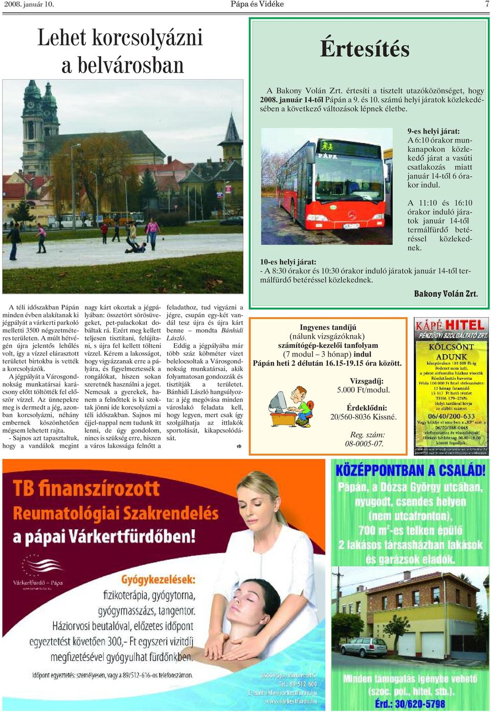 A 11:10 és 16:10 órakor induló járatok január 14-tõl termálfürdõ betéréssel közlekednek.