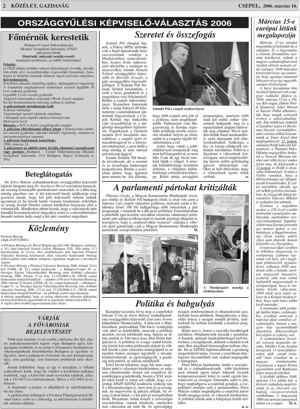 az alábbi feltételekkel: Feladat: az OSZI ellátási köréhez tartozó intézmények (óvodák, iskolák, bölcsõdék stb.