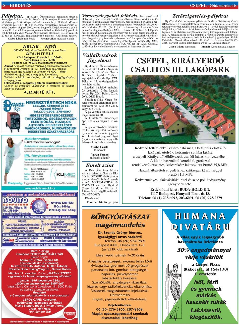 Mûszaki elvárások: K = 1,4; 4; 16; 4-es üvegrend; résszellõzés; dupla peremes tömítés (szürke); aluplast 2000, íves szárnyprofil.