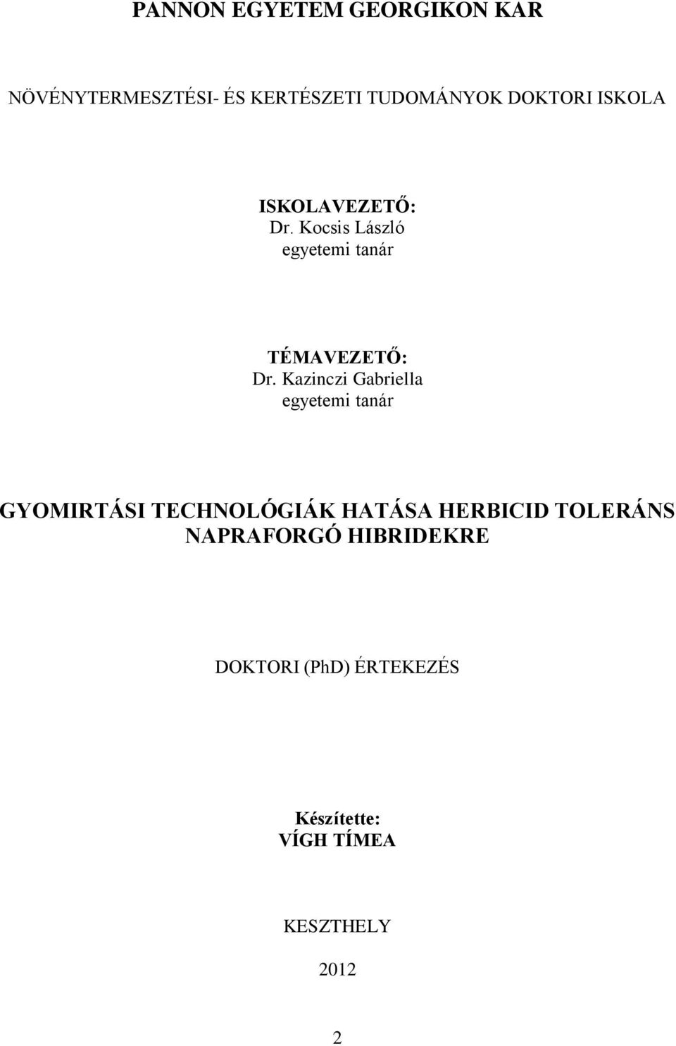 Kazinczi Gabriella egyetemi tanár GYOMIRTÁSI TECHNOLÓGIÁK HATÁSA HERBICID