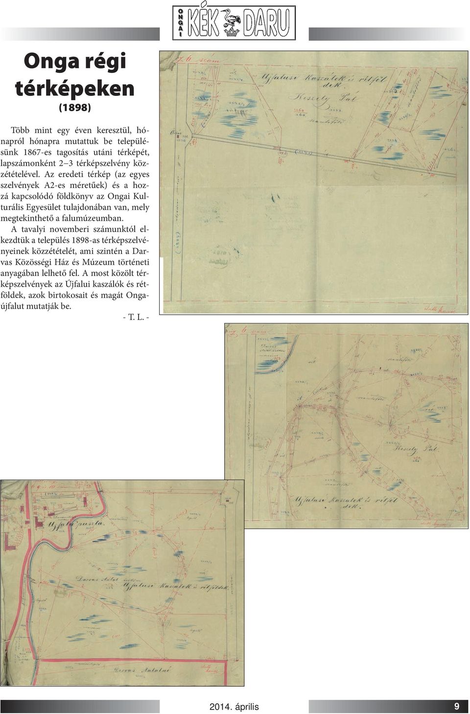 Az eredeti térkép (az egyes szelvények A2-es méretűek) és a hozzá kapcsolódó földkönyv az Ongai Kulturális Egyesület tulajdonában van, mely megtekinthető a