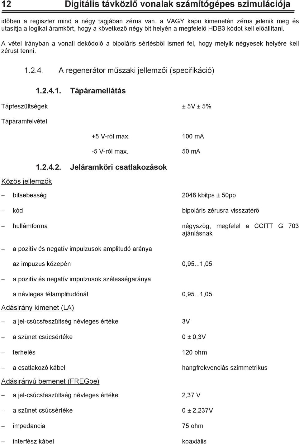 A regenerátor mszaki jellemzi (specifikáció) 1.2.