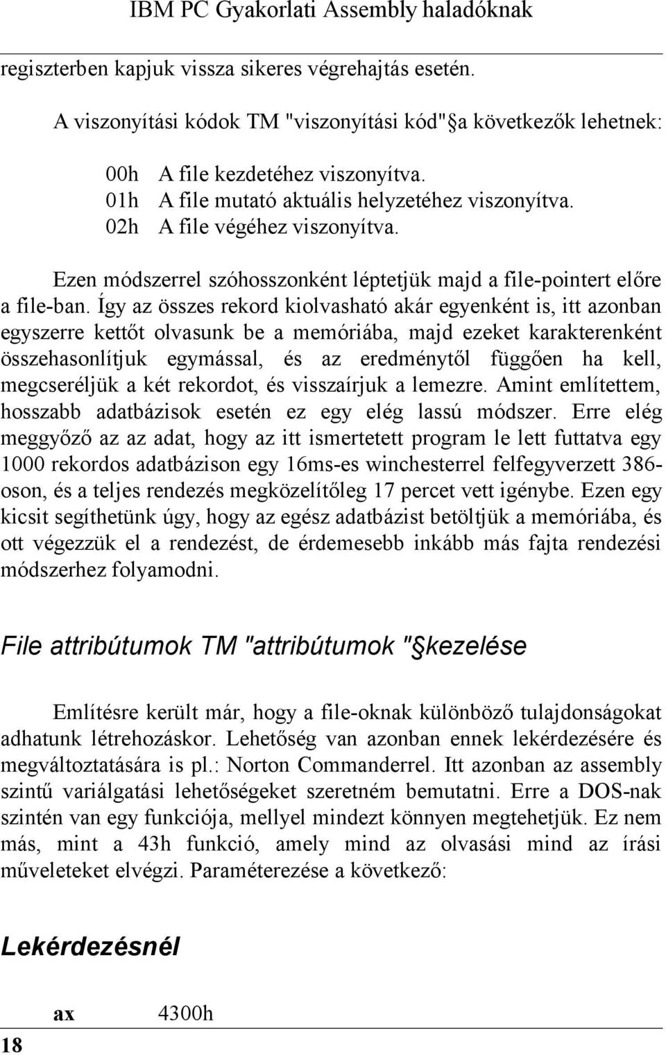 Ezen módszerrel szóhosszonként léptetjük majd a file-pointert előre a file-ban.