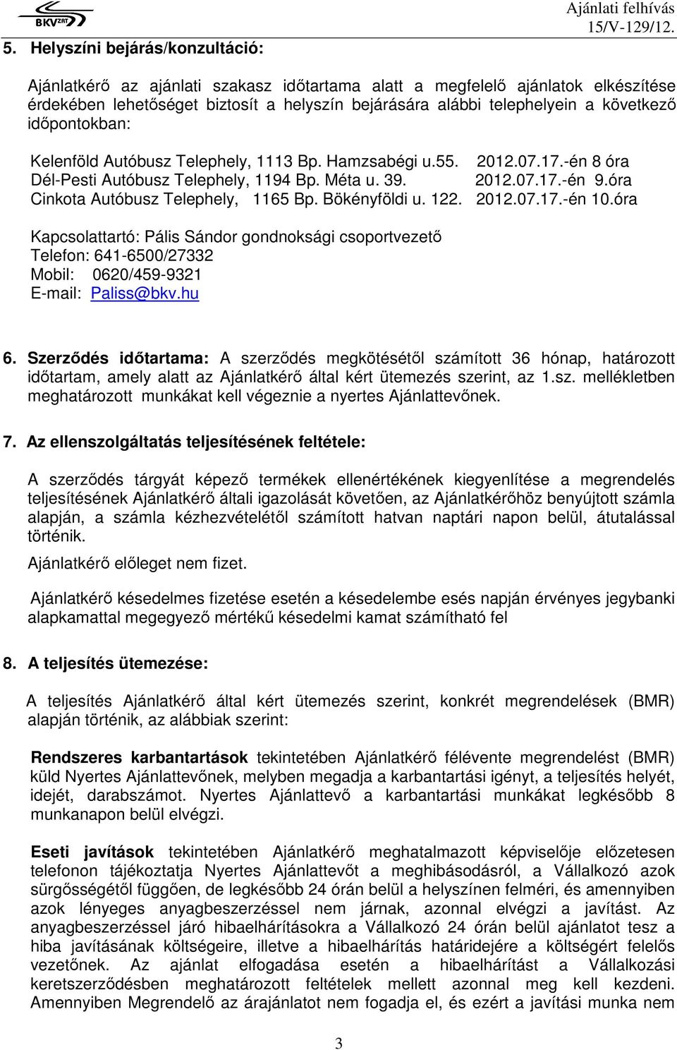 óra Cinkota Autóbusz Telephely, 1165 Bp. Bökényföldi u. 122. 2012.07.17.-én 10.