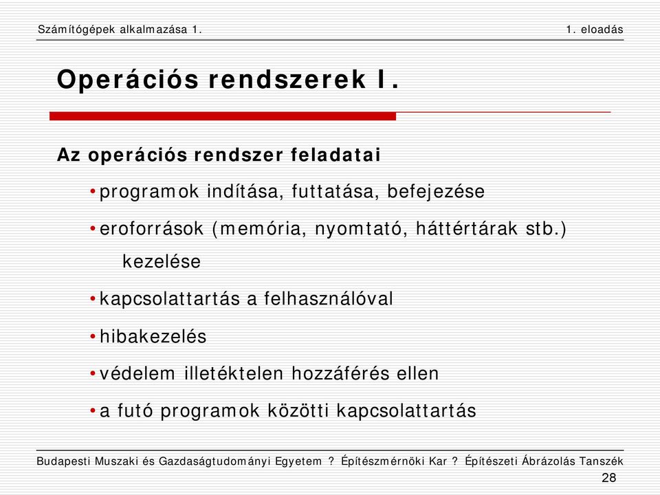 befejezése eroforrások (memória, nyomtató, háttértárak stb.