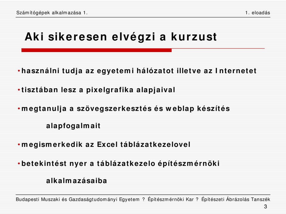 szövegszerkesztés és weblap készítés alapfogalmait megismerkedik az Excel