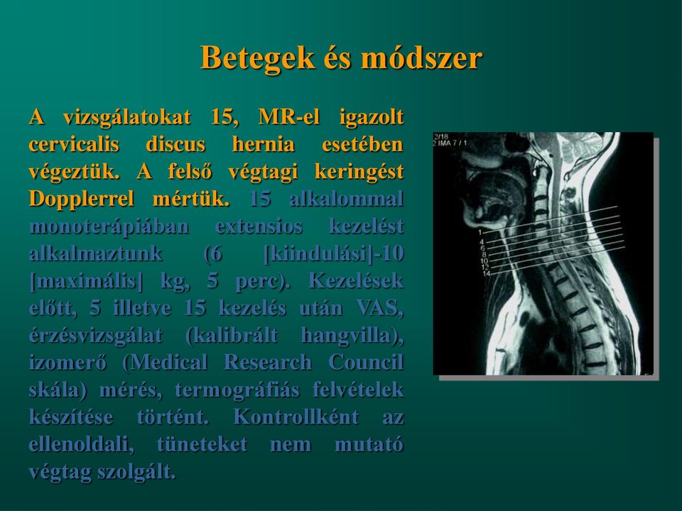 15 alkalommal monoterápiában extensios kezelést alkalmaztunk (6 [kiindulási]-10 [maximális] kg, 5 perc).