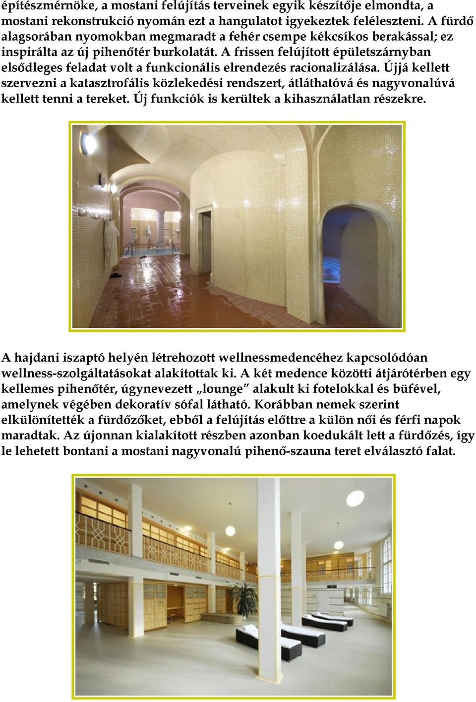 A frissen felújított épületszárnyban elsődleges feladat volt a funkcionális elrendezés racionalizálása.