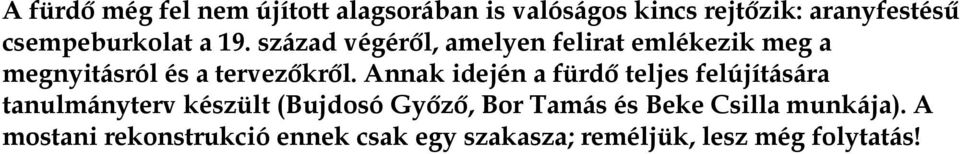 század végéről, amelyen felirat emlékezik meg a megnyitásról és a tervezőkről.