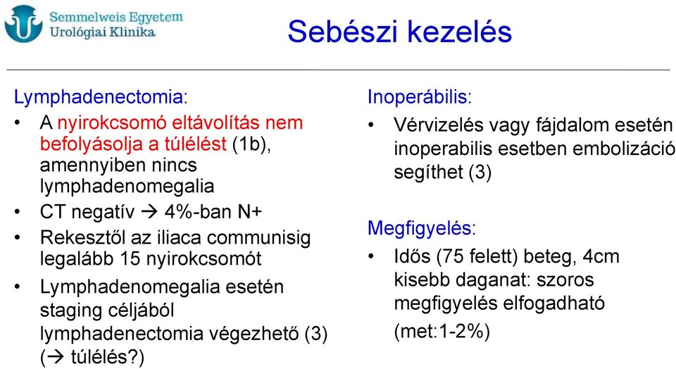 staging céljából lymphadenectomia végezhető (3) ( túlélés?