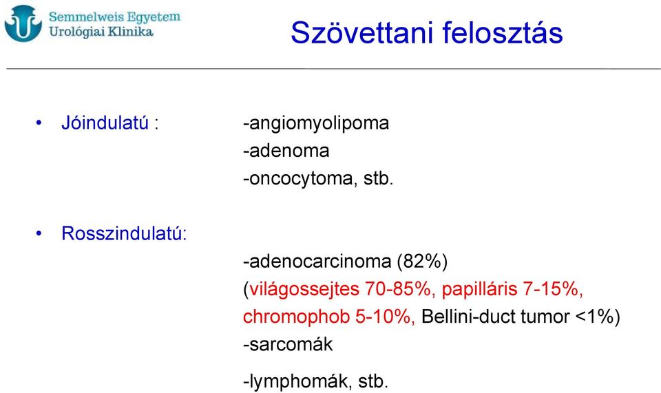Rosszindulatú: -adenocarcinoma (82%) (világossejtes