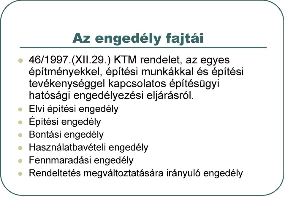 tevékenységgel kapcsolatos építésügyi hatósági engedélyezési eljárásról.