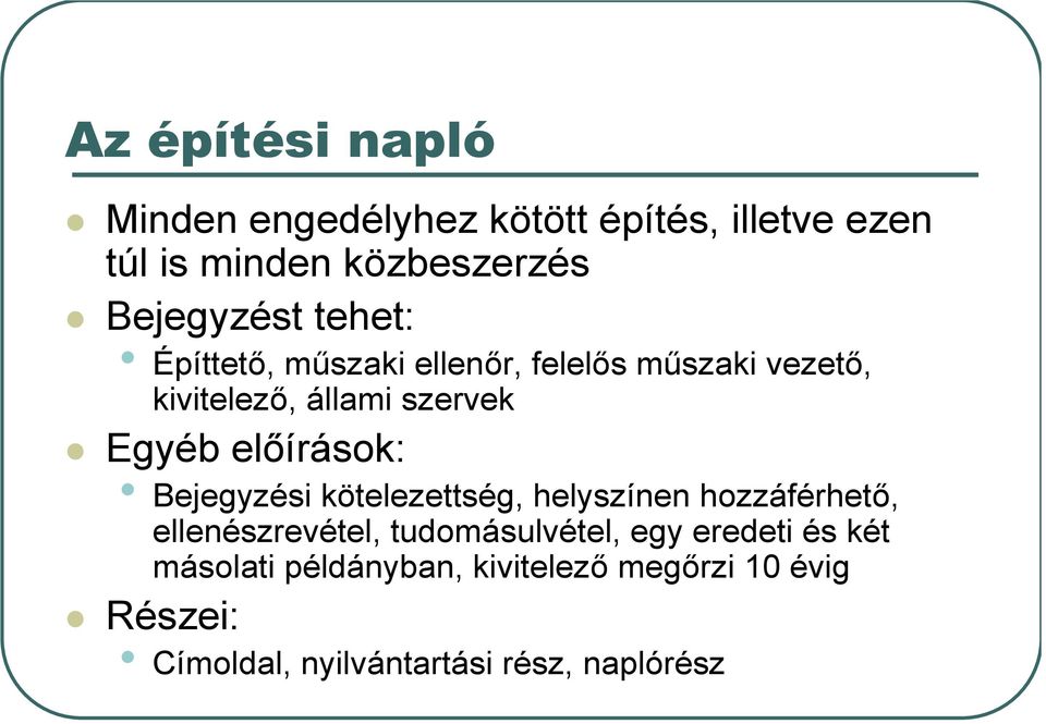 Egyéb előírások: Bejegyzési kötelezettség, helyszínen hozzáférhető, ellenészrevétel, tudomásulvétel,