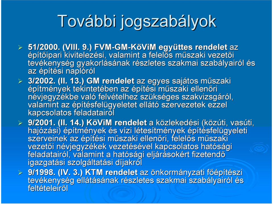 ) GM rendelet az egyes sajátos műszaki építmények tekintetében az építési műszaki ellenőri névjegyzékbe való felvételhez szükséges szakvizsgáról, valamint az építésfelügyeletet ellátó szervezetek