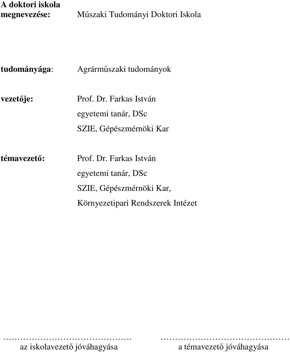 Farkas Isván egyeei anár, DSc SZIE, Gépészérnöki Kar éavezeı: Prof. Dr.