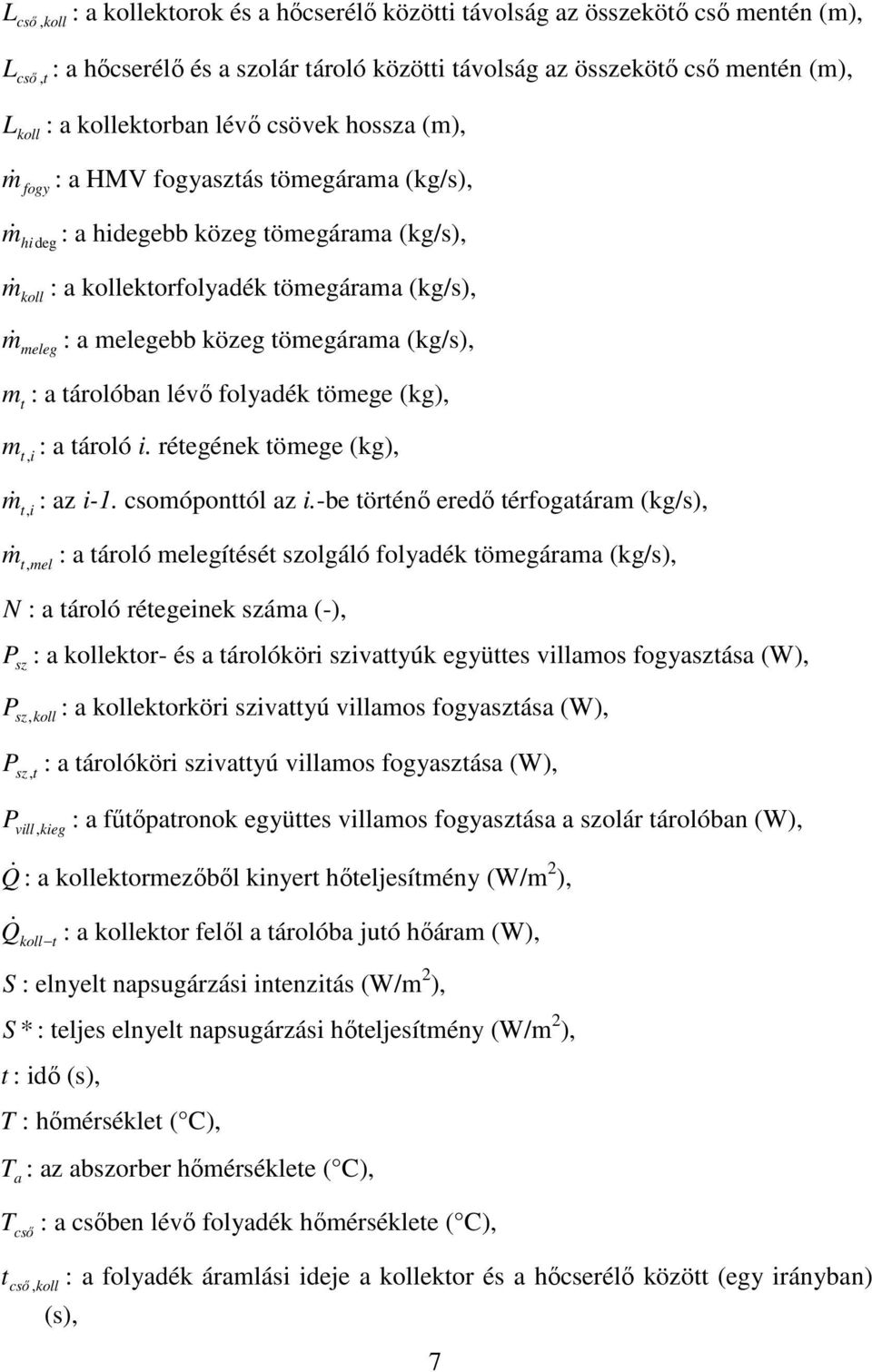 ároló i. réegének öege (kg), & : az i-1. csoóponól az i.