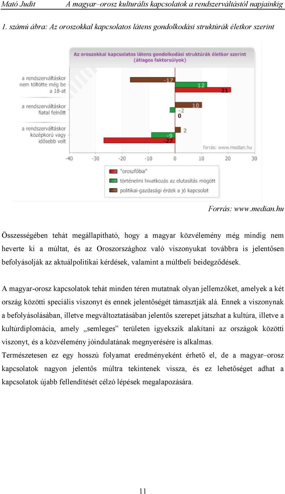 kérdések, valamint a múltbeli beidegződések.