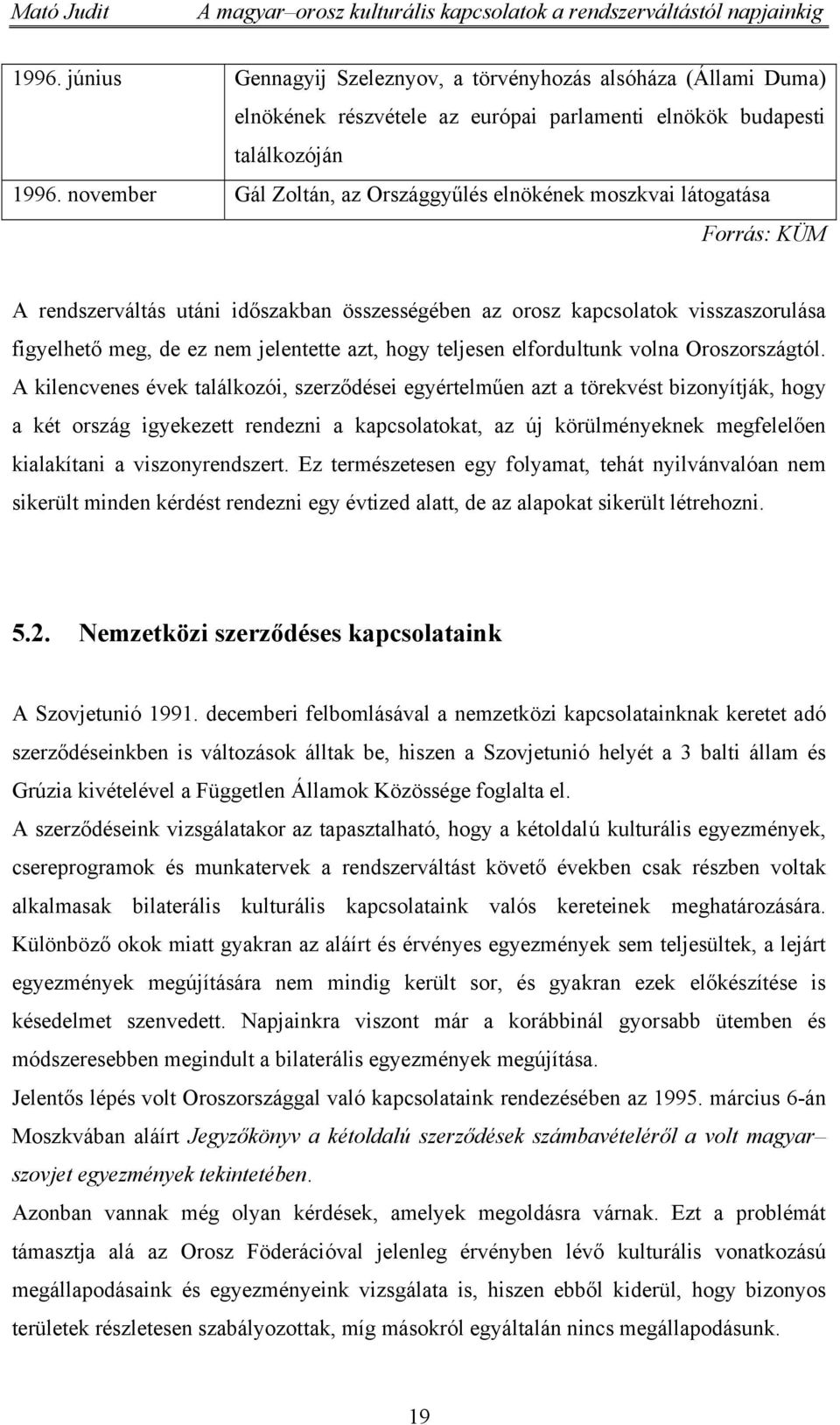 jelentette azt, hogy teljesen elfordultunk volna Oroszországtól.