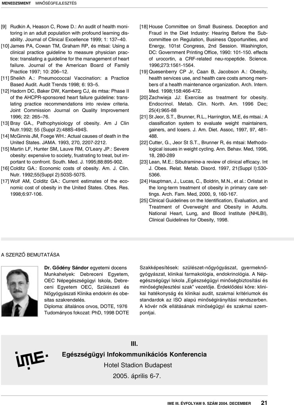 Journal of the American Board of Family Practice 1997; 10: 206 12. [11] Sheikh A.: Pneumococcal Vaccination: a Practice Based Audit. Audit Trends 1998; 6: 93 5.