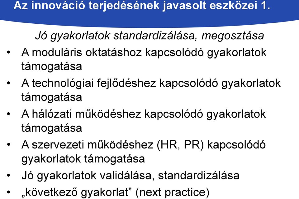 technológiai fejlődéshez kapcsolódó gyakorlatok támogatása A hálózati működéshez kapcsolódó