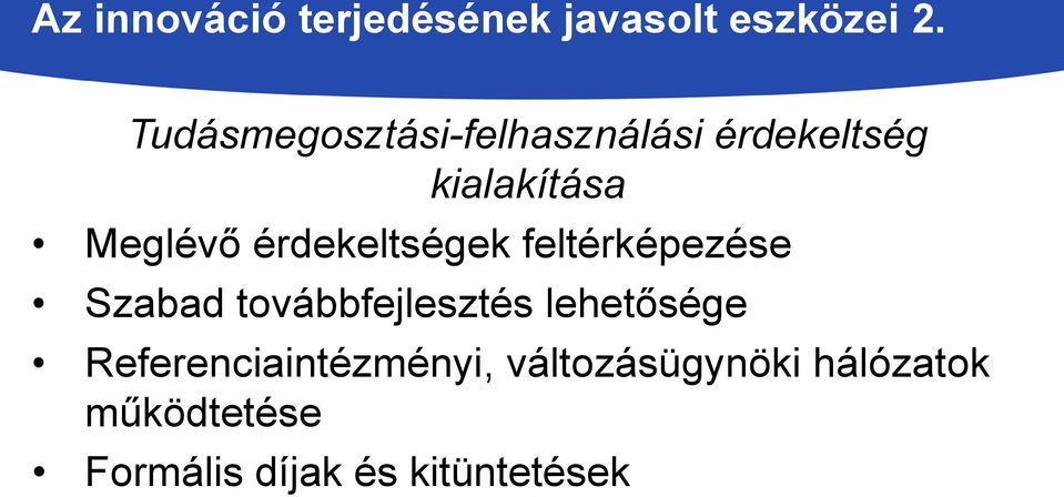 érdekeltségek feltérképezése Szabad továbbfejlesztés lehetősége