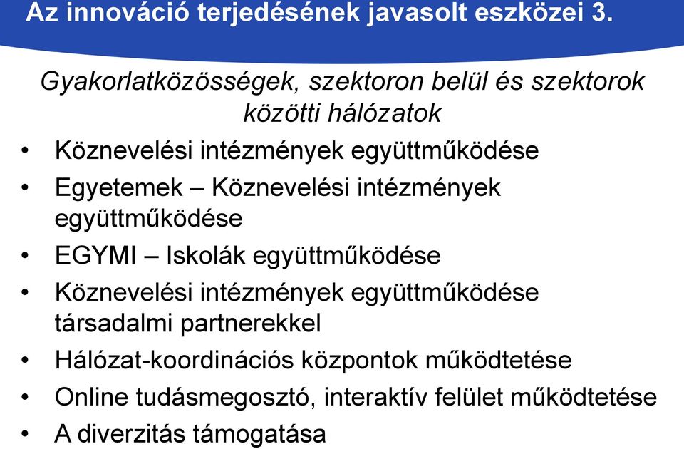 együttműködése Egyetemek Köznevelési intézmények együttműködése EGYMI Iskolák együttműködése