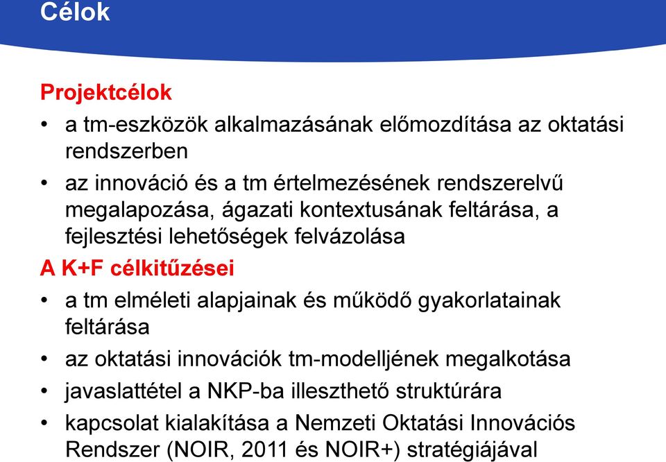 elméleti alapjainak és működő gyakorlatainak feltárása az oktatási innovációk tm-modelljének megalkotása javaslattétel a