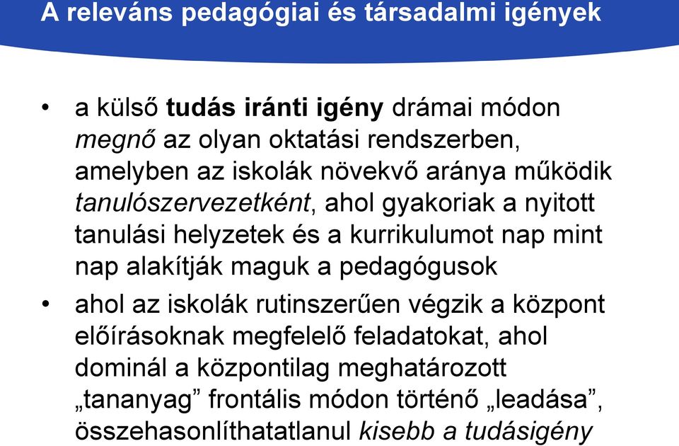 kurrikulumot nap mint nap alakítják maguk a pedagógusok ahol az iskolák rutinszerűen végzik a központ előírásoknak megfelelő