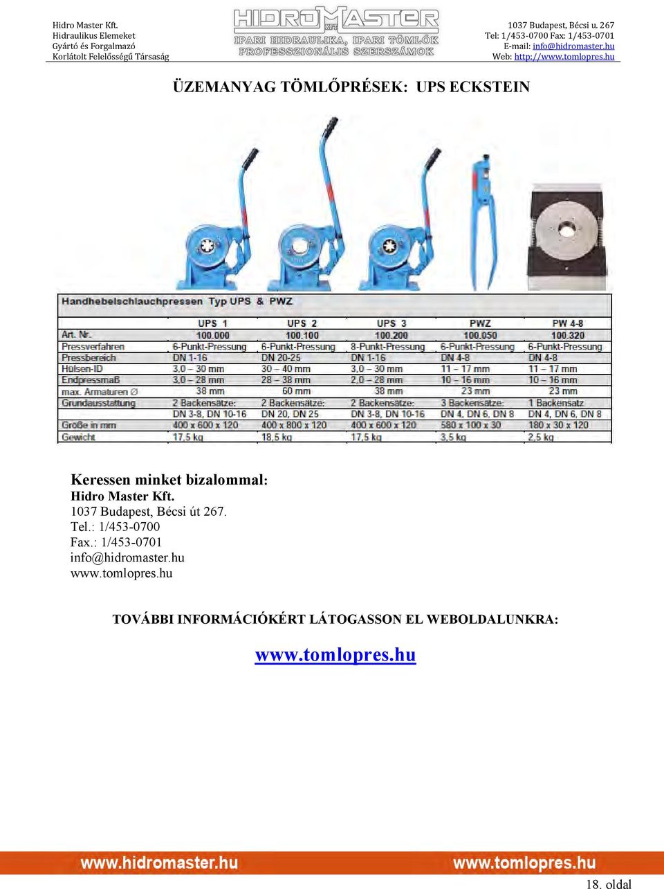 : 1/453-0700 Fax.: 1/453-0701 info@hidromaster.hu www.tomlopres.