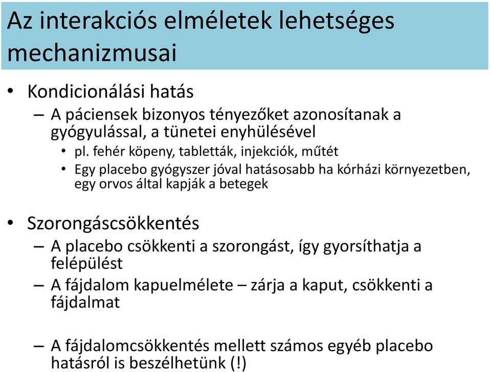 fehér köpeny, tabletták, injekciók, műtét Egy placebo gyógyszer jóval hatásosabb ha kórházi környezetben, egy orvos által kapják a