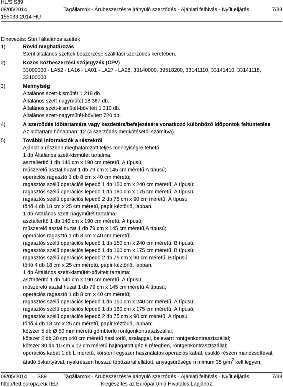 Általános szett-kisműtét-bővített 1 310 db. Általános szett-nagyműtét-bővített 720 db.