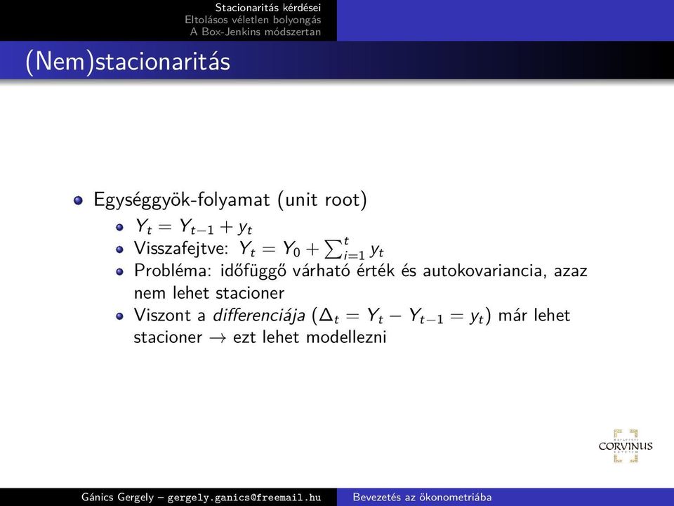 érték és autokovariancia, azaz nem lehet stacioner Viszont a