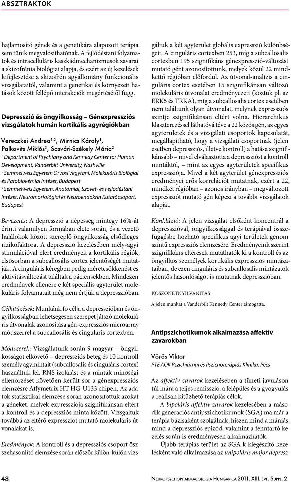 valamint a genetikai és környezeti hatások között fellépő interakciók megértésétől függ.