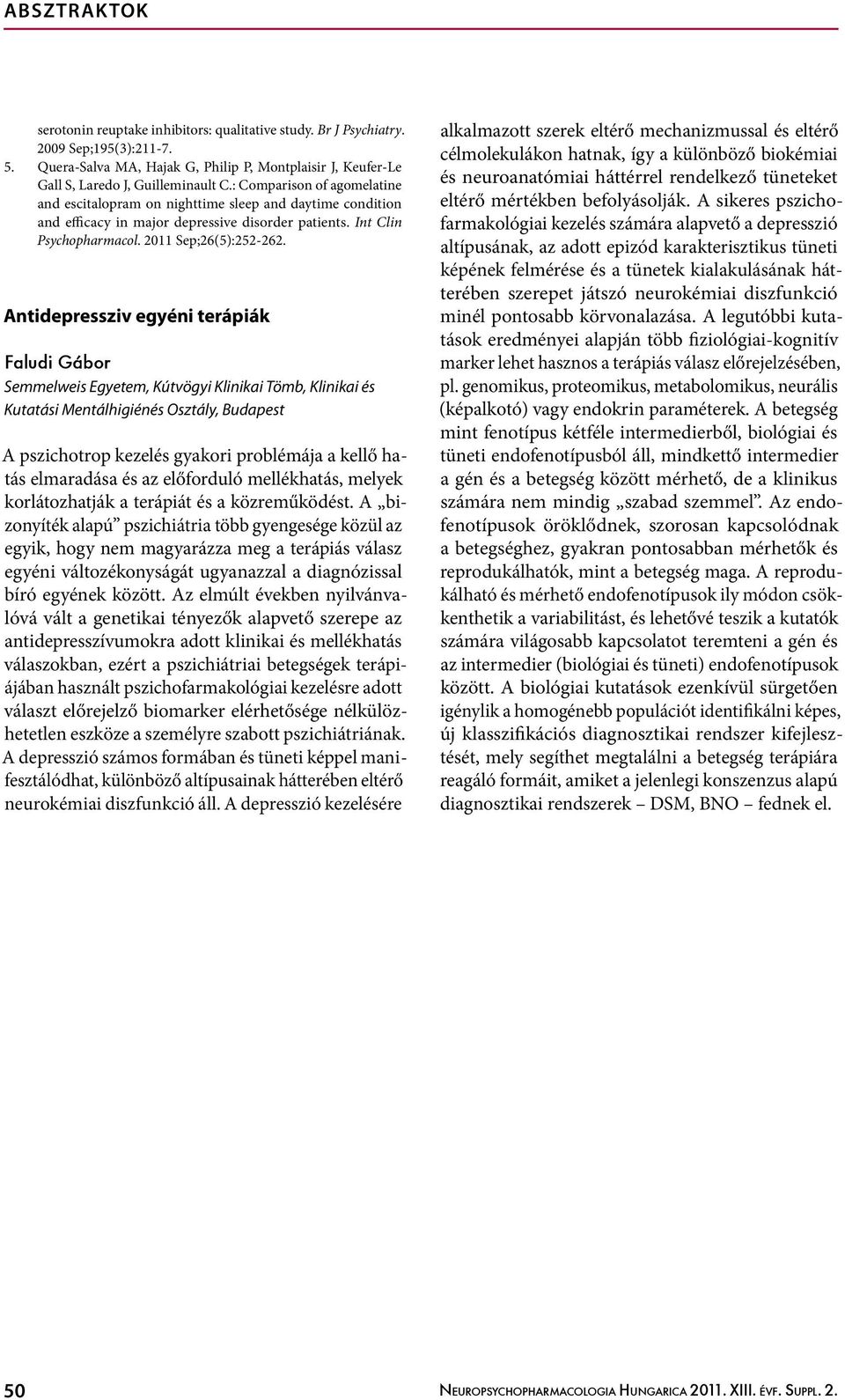 Antidepressziv egyéni terápiák Faludi Gábor Semmelweis Egyetem, Kútvögyi Klinikai Tömb, Klinikai és Kutatási Mentálhigiénés Osztály, A pszichotrop kezelés gyakori problémája a kellő hatás elmaradása