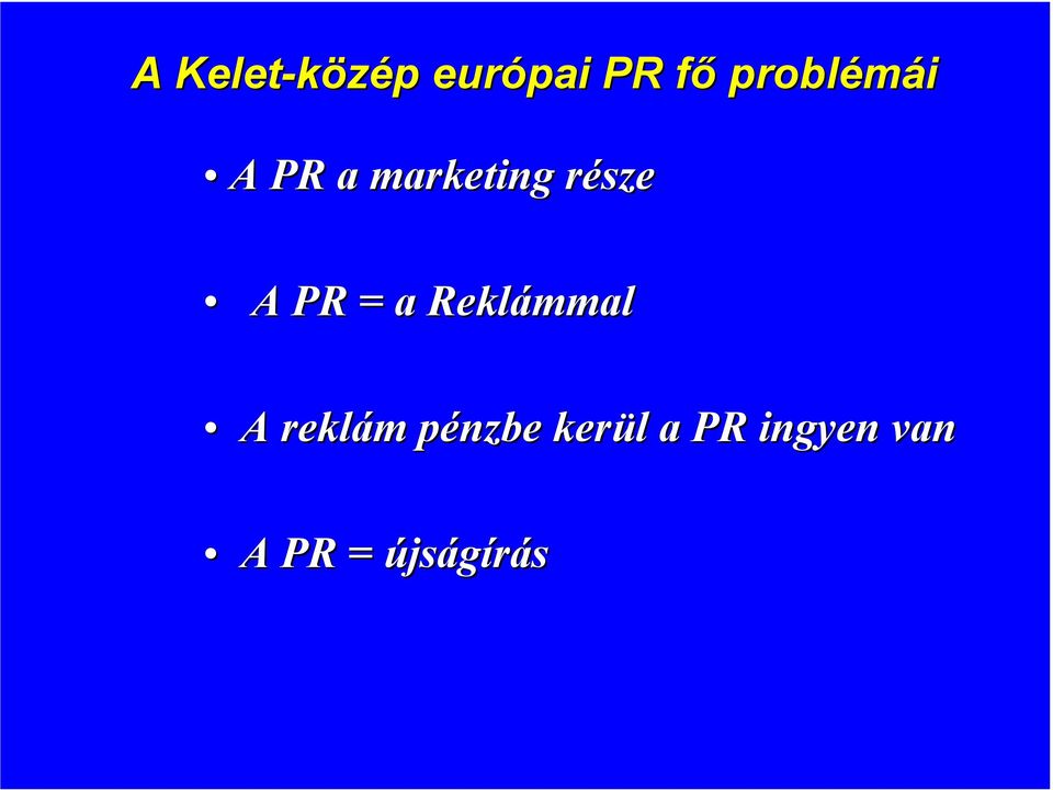 A PR = a Reklámmal A reklám