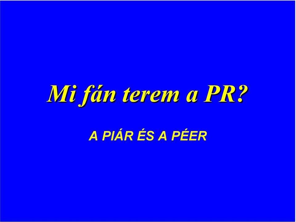 PR? A