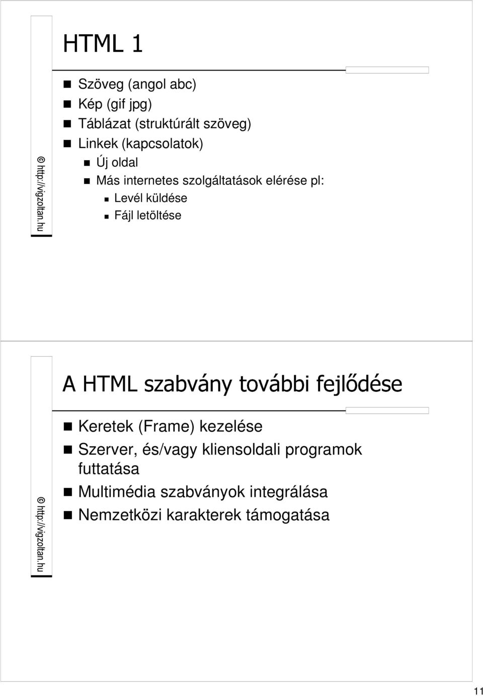 küldése Fájl letöltése Keretek (Frame) kezelése Szerver, és/vagy