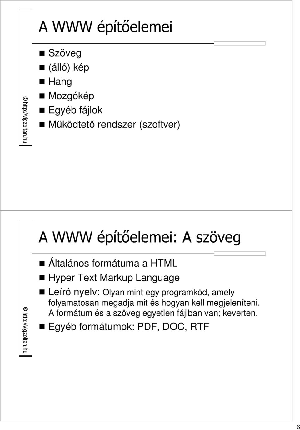 egy programkód, amely folyamatosan megadja mit és hogyan kell megjeleníteni.