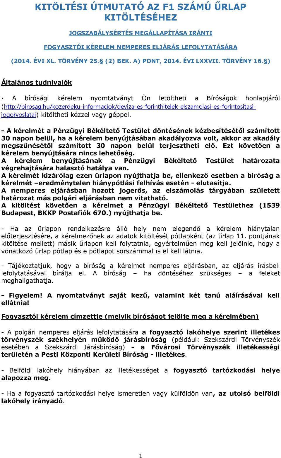 hu/kozerdeku-informaciok/deviza-es-forinthitelek-elszamolasi-es-forintositasijogorvoslatai) kitöltheti kézzel vagy géppel.