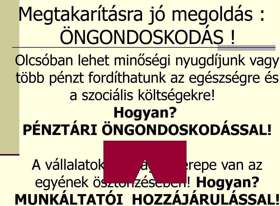 egészségre és a szociális költségekre! Hogyan?