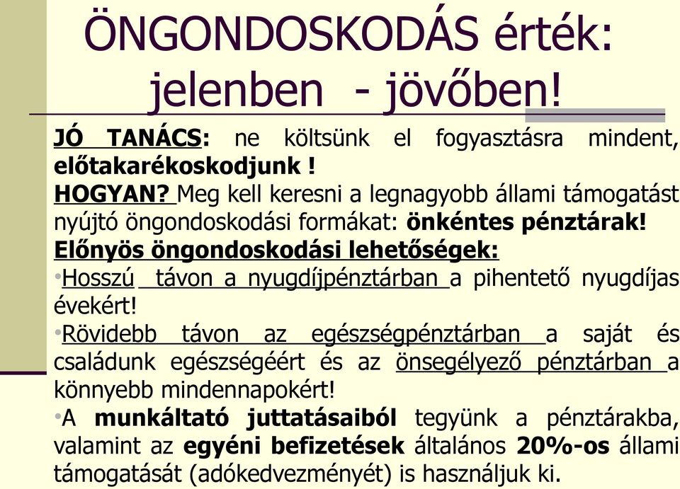 Előnyös öngondoskodási lehetőségek: Hosszú távon a nyugdíjpénztárban a pihentető nyugdíjas évekért!