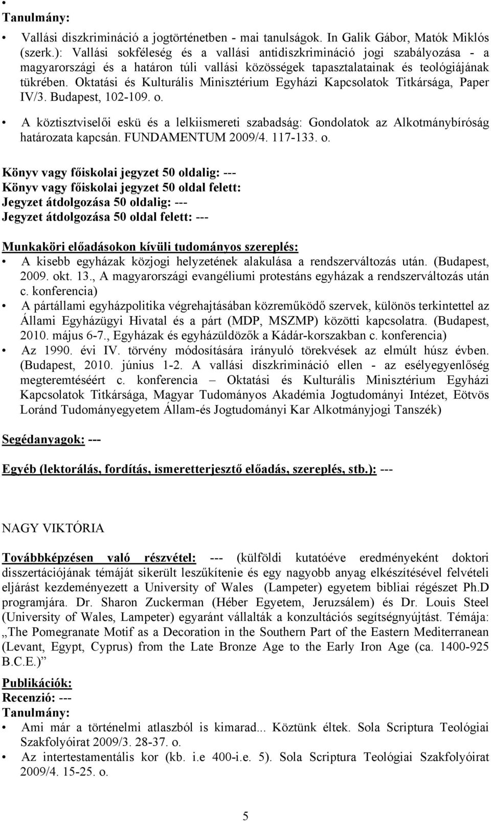 Oktatási és Kulturális Minisztérium Egyházi Kapcsolatok Titkársága, Paper IV/3. Budapest, 102-109. o.