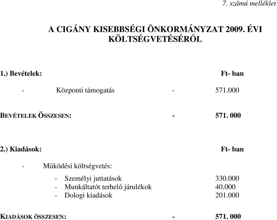 000 BEVÉTELEK ÖSSZESEN: - 571. 000 2.