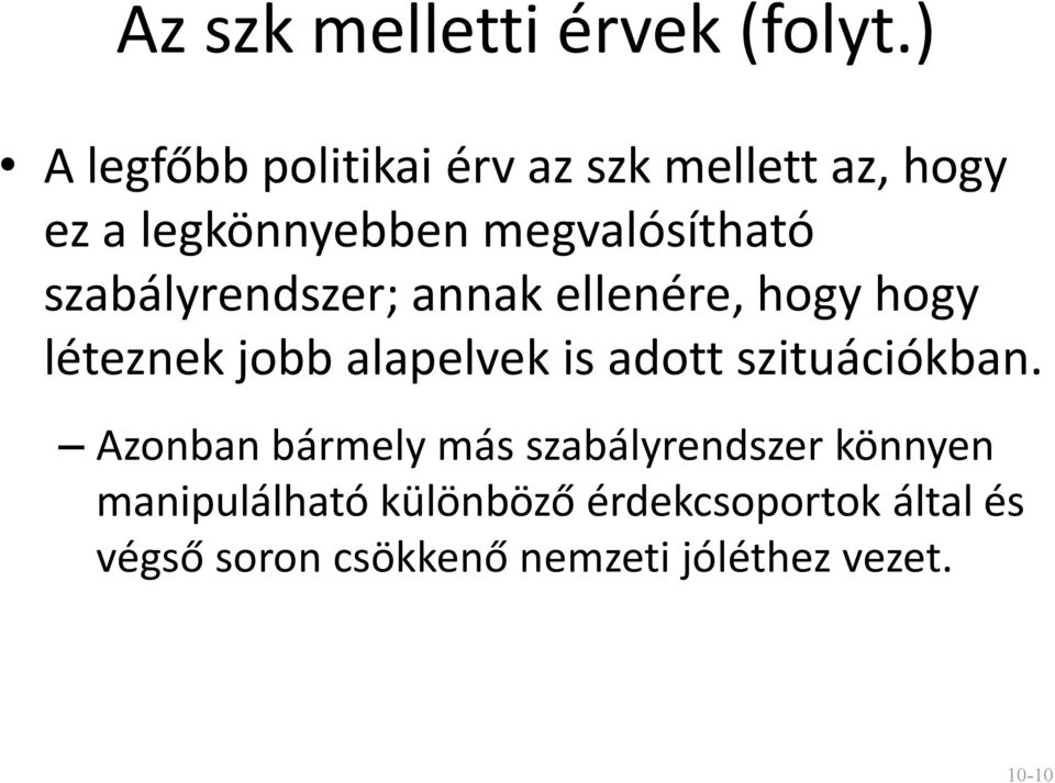 szabályrendszer; annak ellenére, hogy hogy léteznek jobb alapelvek is adott