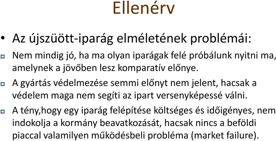 A gyártás védelmezése semmi előnyt nem jelent, hacsak a védelem maga nem segíti az ipart versenyképessé válni.