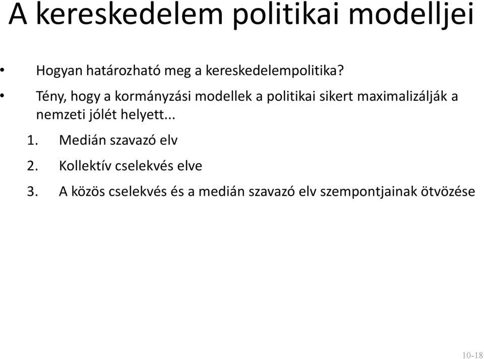 Tény, hogy a kormányzási modellek a politikai sikert maximalizálják a